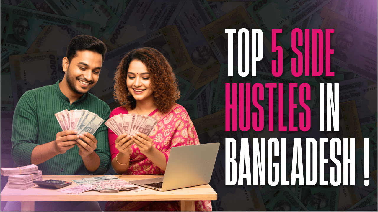 Top 5 Side Hustles in Bangladesh You Can Start Today